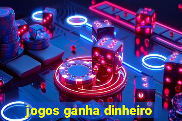 jogos ganha dinheiro