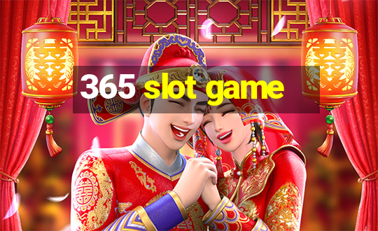 365 slot game