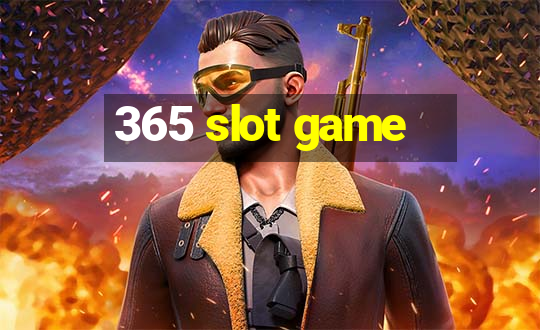 365 slot game