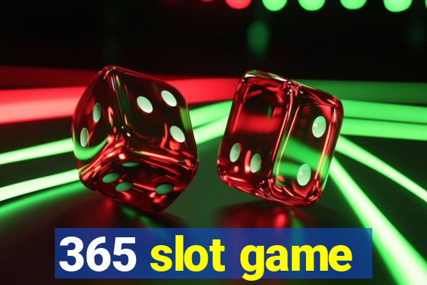 365 slot game