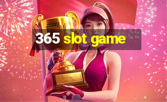 365 slot game