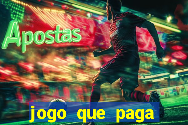 jogo que paga dinheiro de verdade na hora