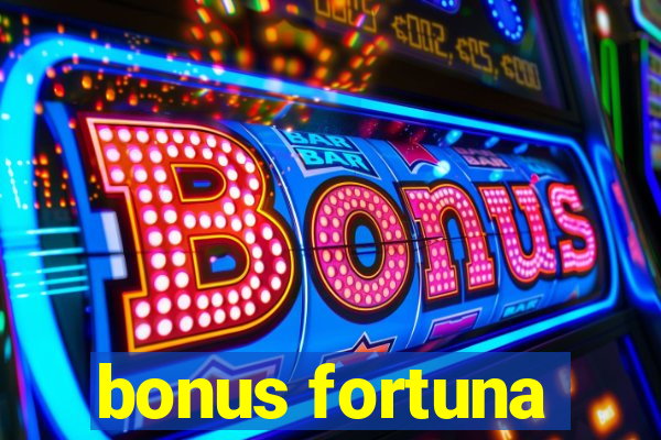 bonus fortuna