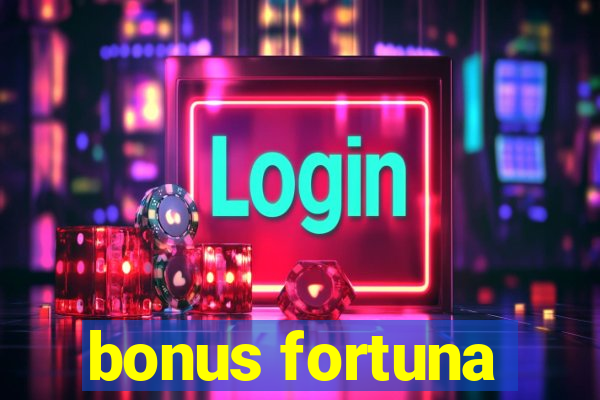 bonus fortuna