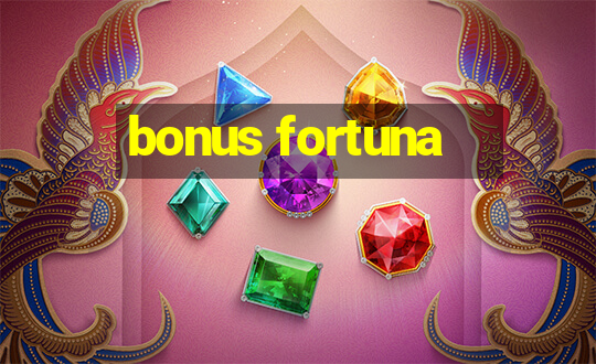 bonus fortuna