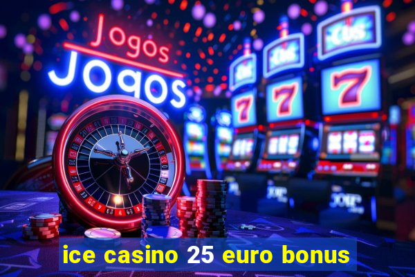 ice casino 25 euro bonus