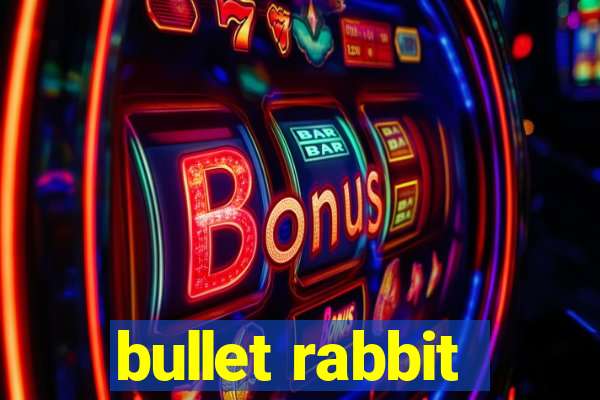 bullet rabbit