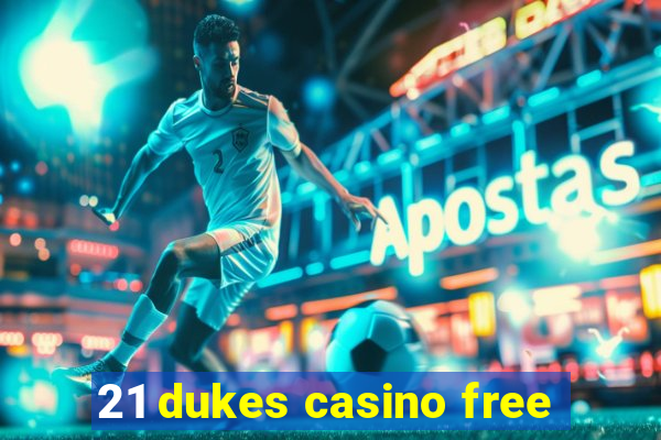 21 dukes casino free