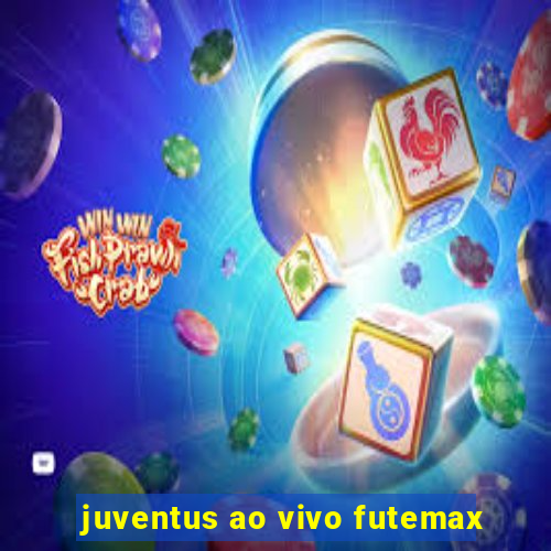 juventus ao vivo futemax