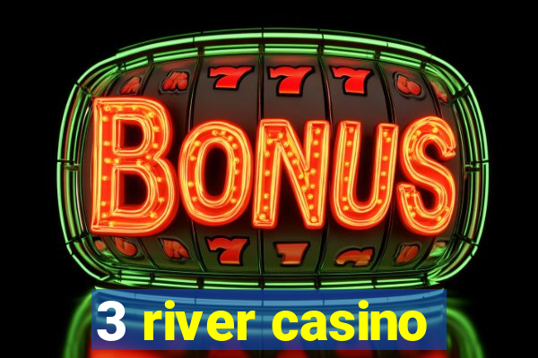 3 river casino