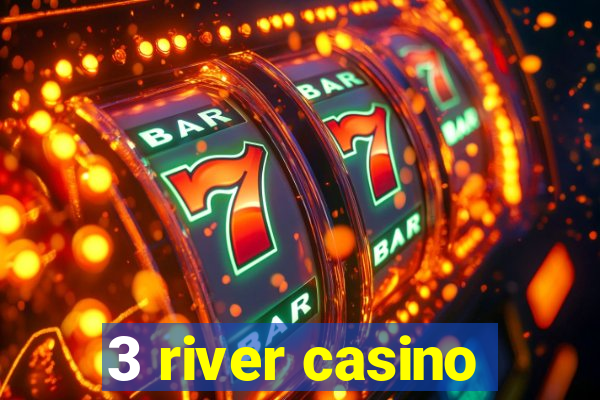 3 river casino