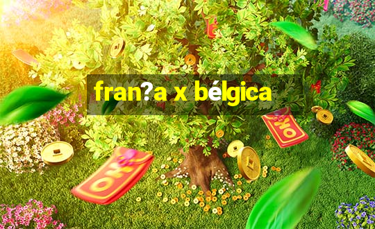 fran?a x bélgica