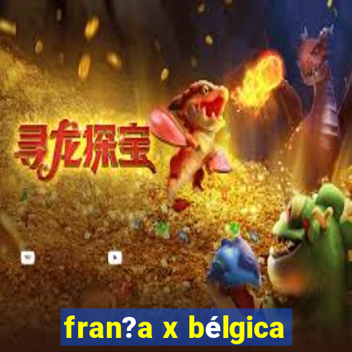 fran?a x bélgica