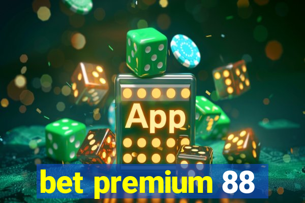 bet premium 88