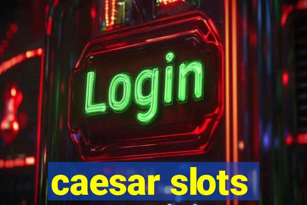 caesar slots