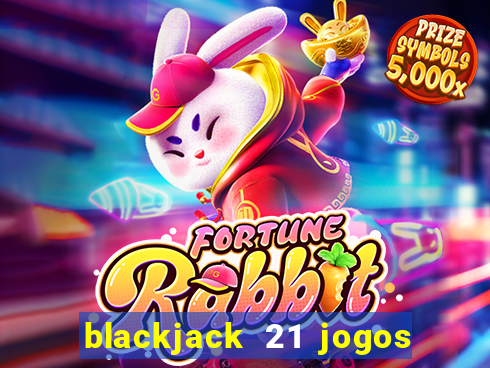 blackjack 21 jogos de cartas