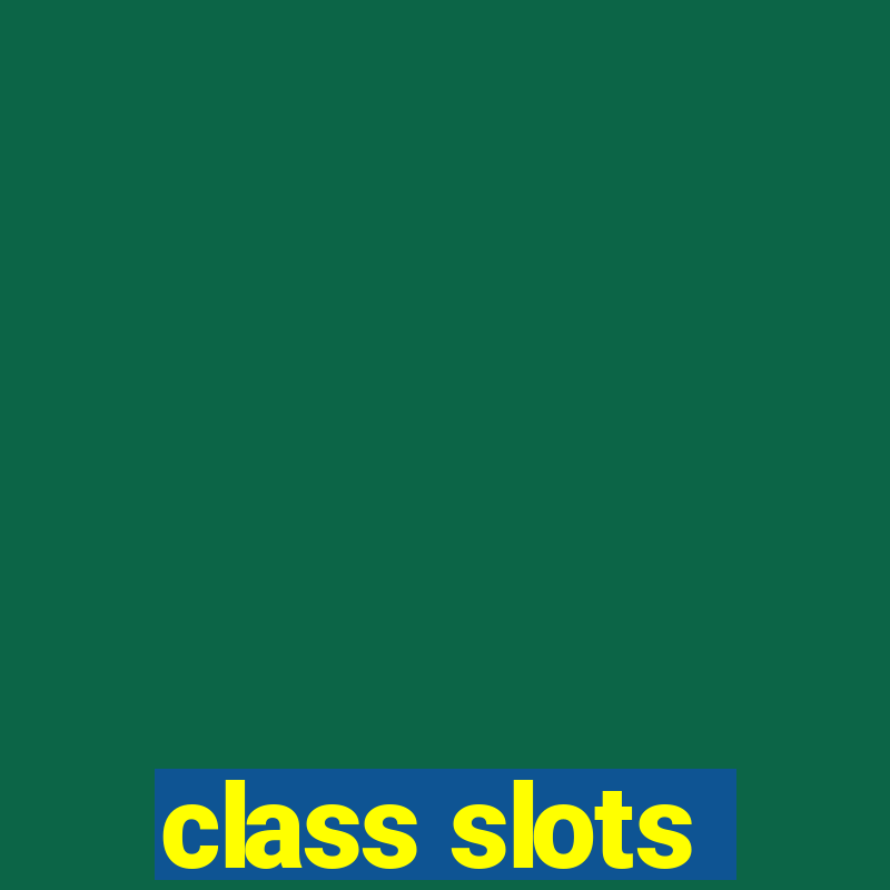 class slots