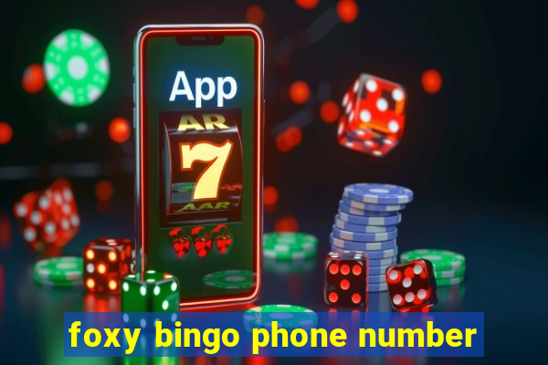 foxy bingo phone number