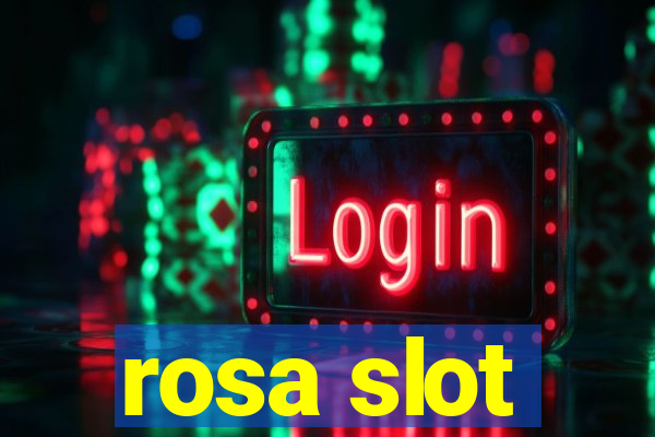 rosa slot