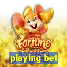 playing bet