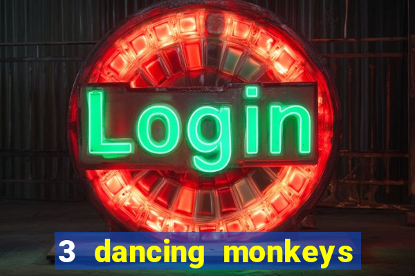 3 dancing monkeys slot free play