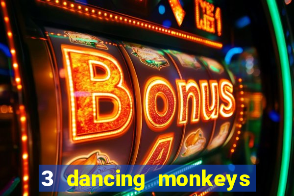 3 dancing monkeys slot free play