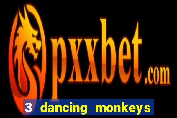 3 dancing monkeys slot free play