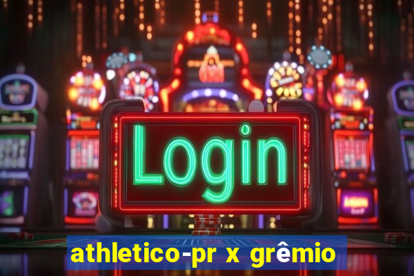 athletico-pr x grêmio