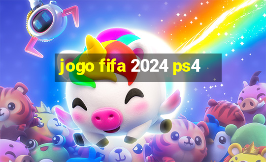 jogo fifa 2024 ps4