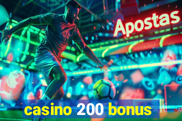 casino 200 bonus