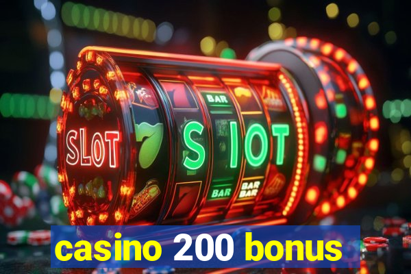 casino 200 bonus