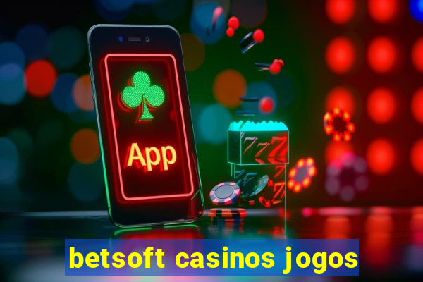 betsoft casinos jogos