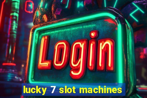 lucky 7 slot machines