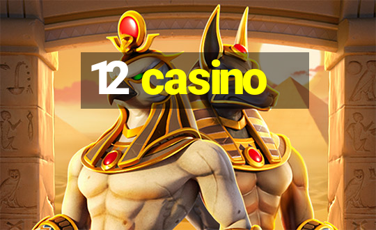 12 casino