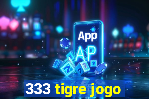 333 tigre jogo