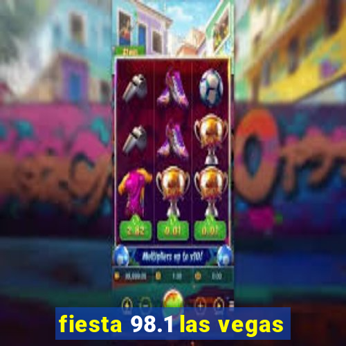 fiesta 98.1 las vegas