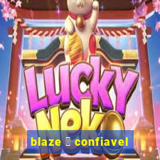 blaze 茅 confiavel