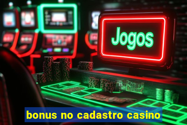 bonus no cadastro casino