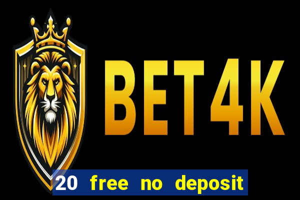 20 free no deposit casino 2022