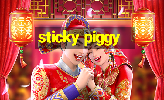 sticky piggy