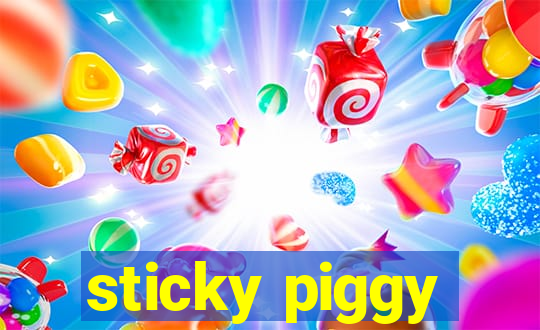 sticky piggy