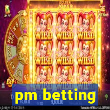 pm betting