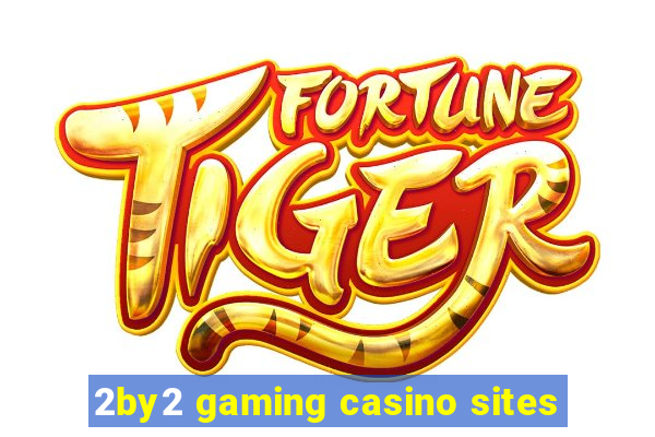 2by2 gaming casino sites