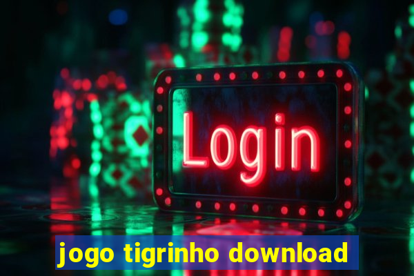 jogo tigrinho download