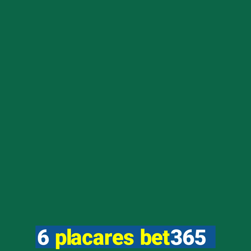 6 placares bet365