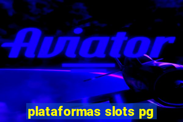 plataformas slots pg