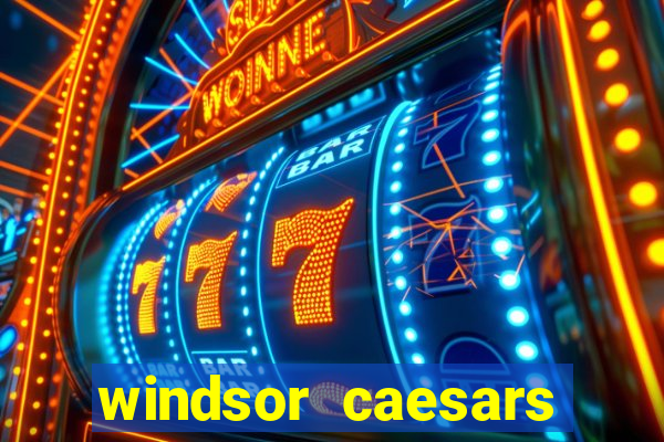 windsor caesars casino hotel