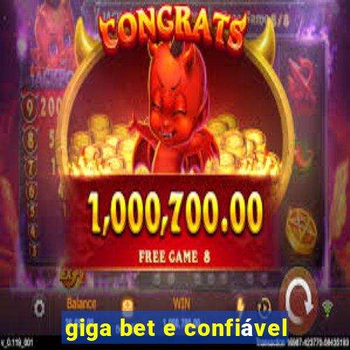 giga bet e confiável