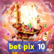 bet pix 10