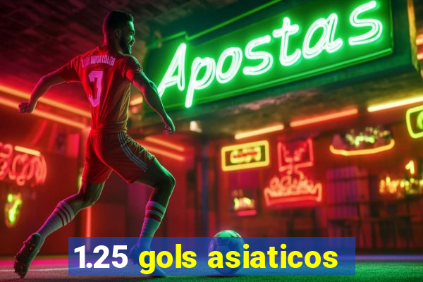 1.25 gols asiaticos